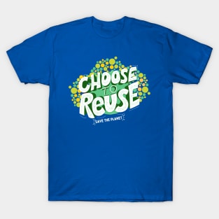 Choose To Reuse Recycle T-Shirt